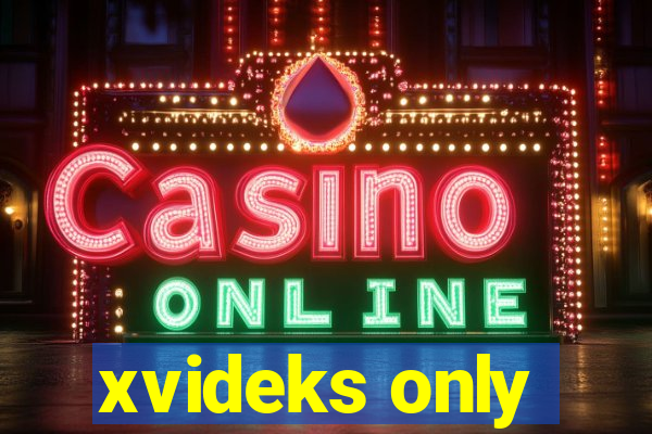 xvideks only